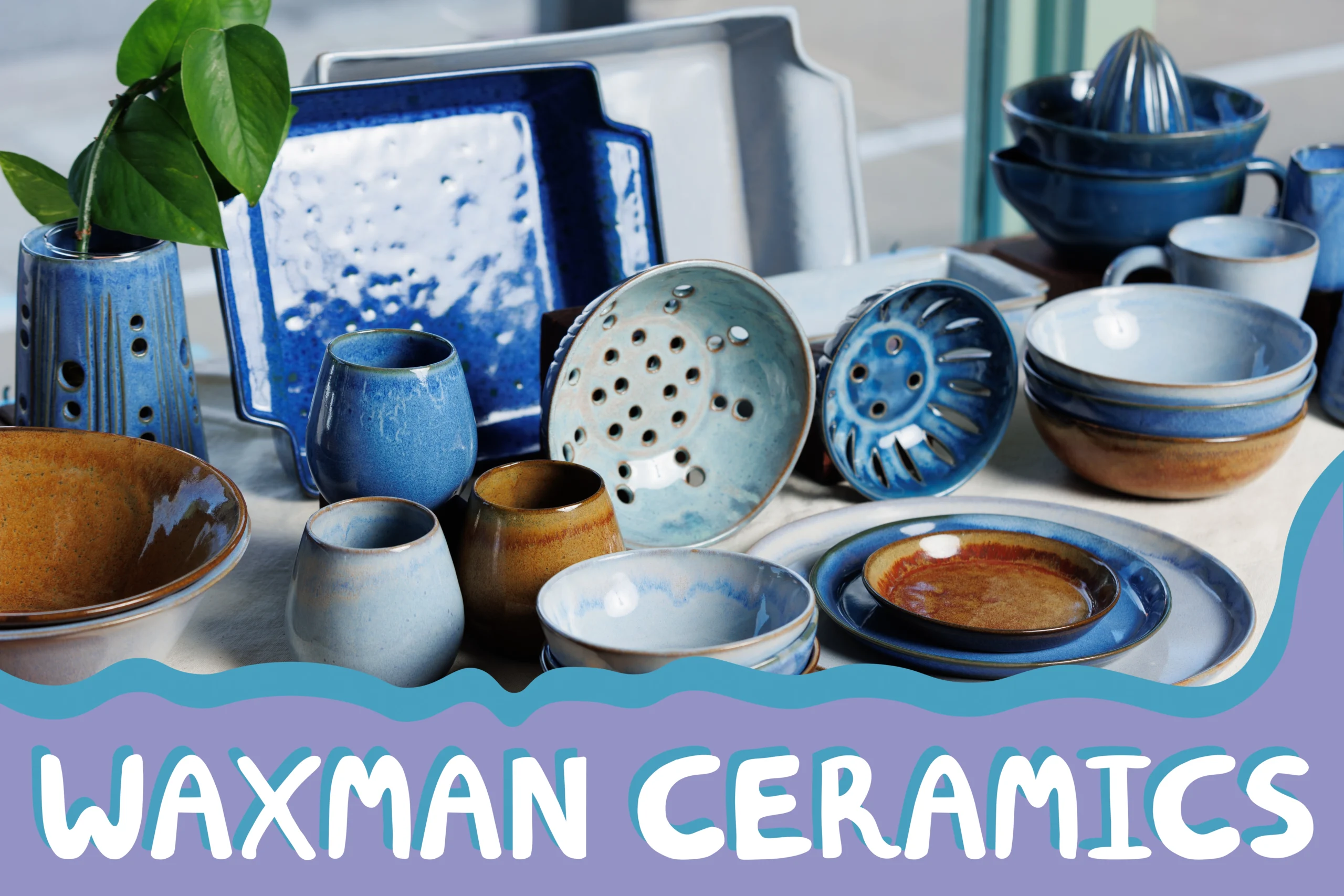 Waxman Ceramics.